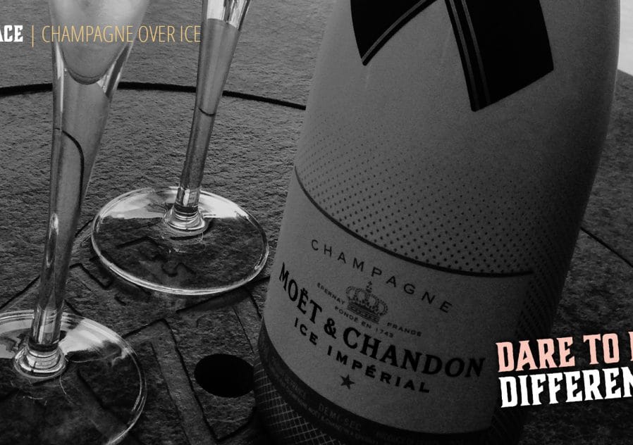 Moet Champagne over ice Dare To Be